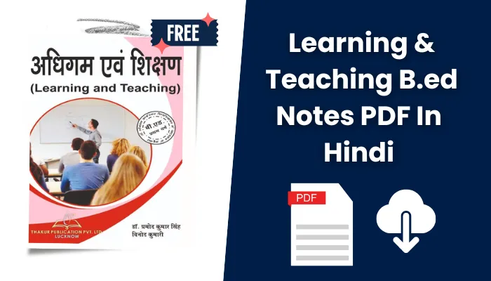 Learning & Teaching B.ed Notes PDF In Hindi Free Download