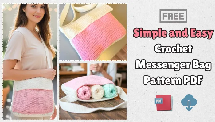 Simple and Easy Crochet Messenger Bag Pattern PDF [Free]